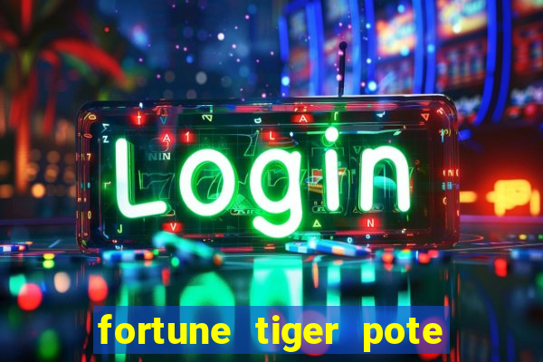 fortune tiger pote de ouro